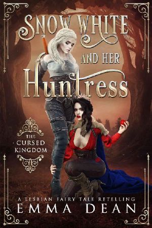 [Sapphic Fairy Tale Retellings 01] • Snow White and Her Huntress · The Cursed Kingdom · A Lesbian Fairy Tale Retelling (Sapphic Fairy Tale Retellings Book 1)